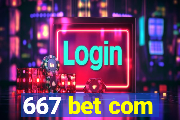 667 bet com